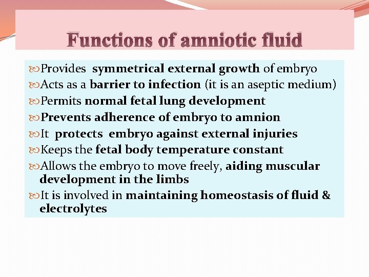 Functions of amniotic fluid Provides symmetrical external growth of embryo Acts as a barrier