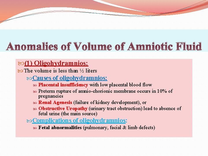 Anomalies of Volume of Amniotic Fluid (1) Oligohydramnios: The volume is less than ½