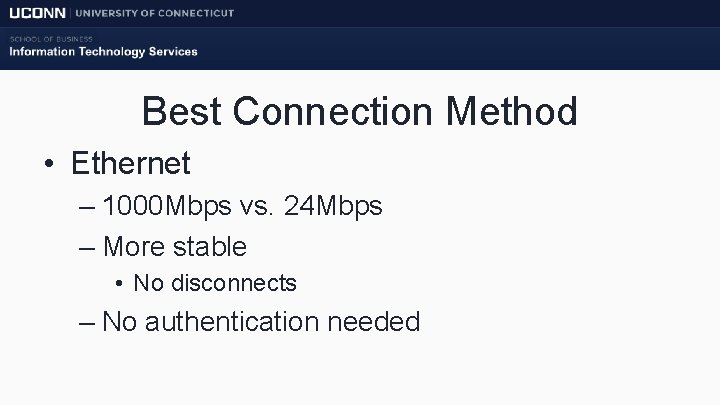 Best Connection Method • Ethernet – 1000 Mbps vs. 24 Mbps – More stable