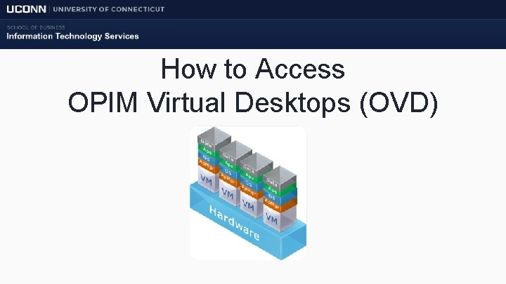How to Access OPIM Virtual Desktops (OVD) 