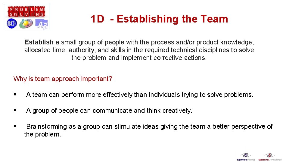 1 D - Establishing the Team Establish a small group of people with the