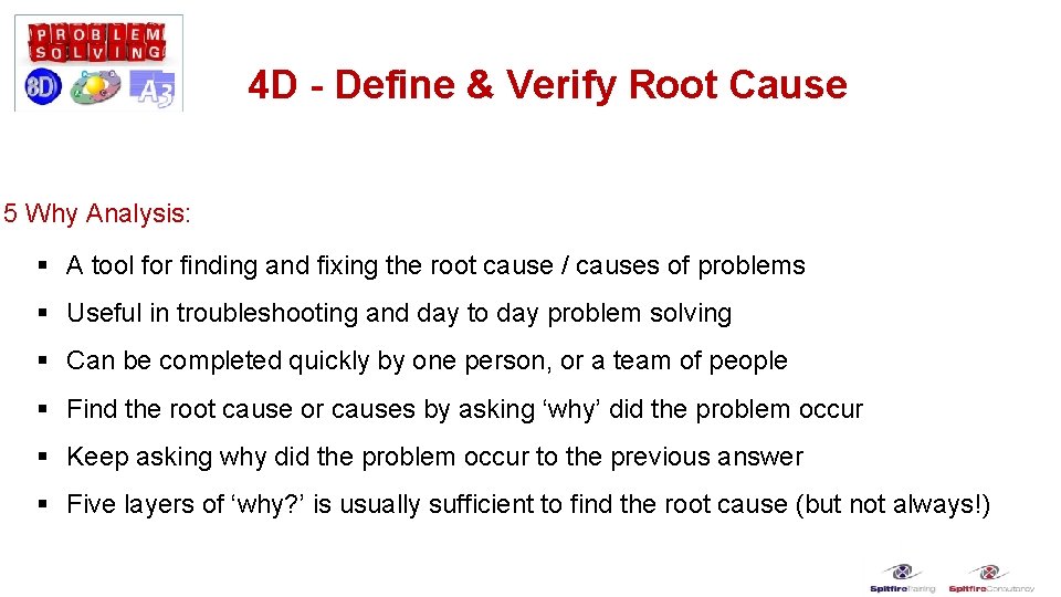 4 D - Define & Verify Root Cause 5 Why Analysis: § A tool
