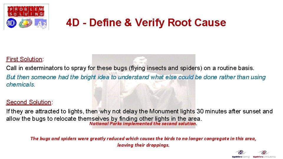 4 D - Define & Verify Root Cause First Solution: Call in exterminators to