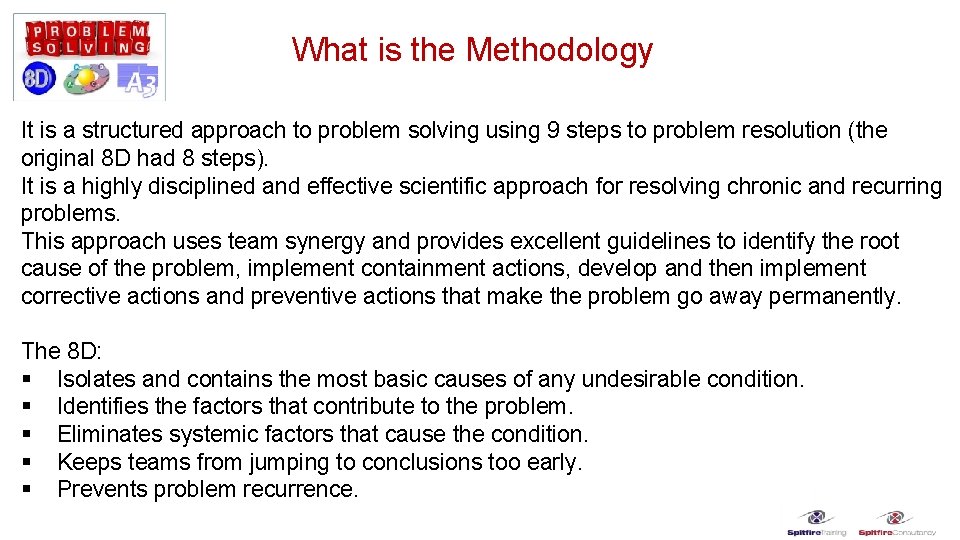 What is the Methodology It is a structured approach to problem solving using 9
