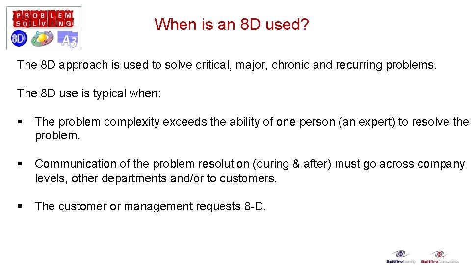 When is an 8 D used? The 8 D approach is used to solve