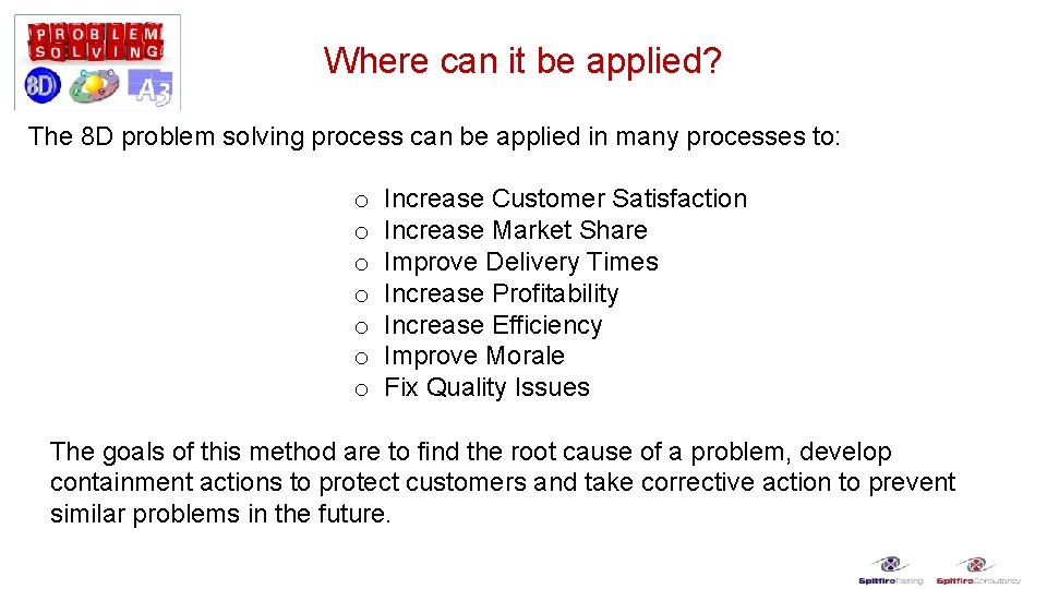 Where can it be applied? The 8 D problem solving process can be applied