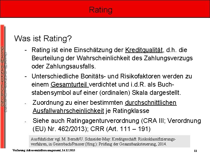 Rating Was ist Rating? - Rating ist eine Einschätzung der Kreditqualität, d. h. die