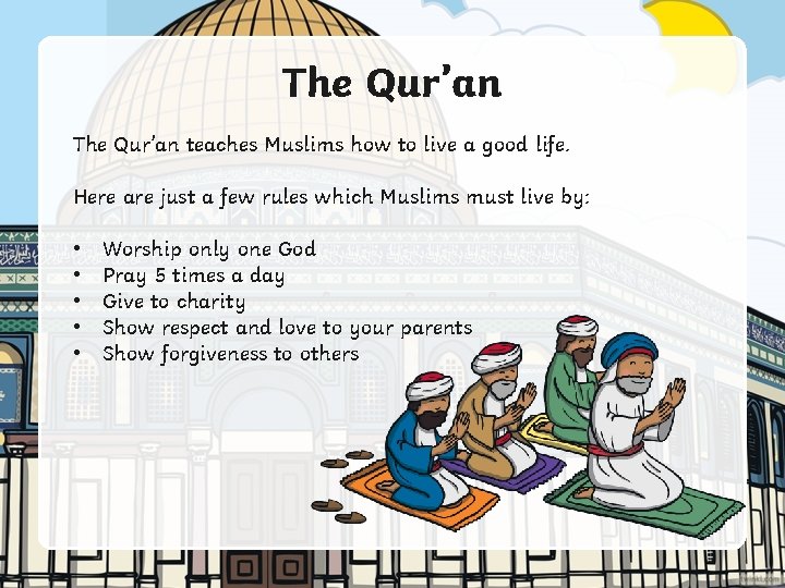 The Qur’an teaches Muslims how to live a good life. Here are just a