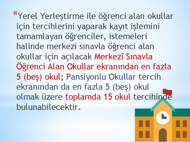 *Yerel Yerleştirme ile öğrenci alan okullar için tercihlerini yaparak kayıt işlemini tamamlayan öğrenciler, istemeleri