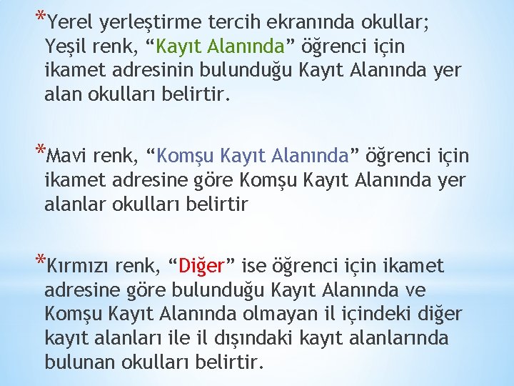 *Yerel yerleştirme tercih ekranında okullar; Yeşil renk, “Kayıt Alanında” öğrenci için ikamet adresinin bulunduğu