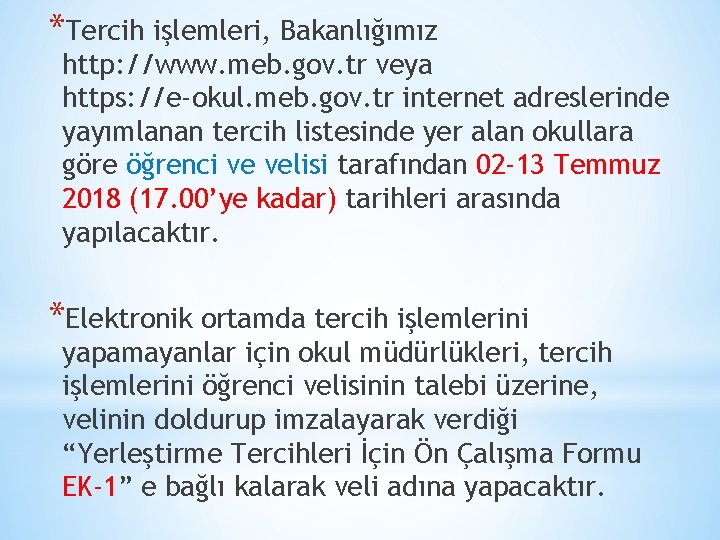 *Tercih işlemleri, Bakanlığımız http: //www. meb. gov. tr veya https: //e okul. meb. gov.