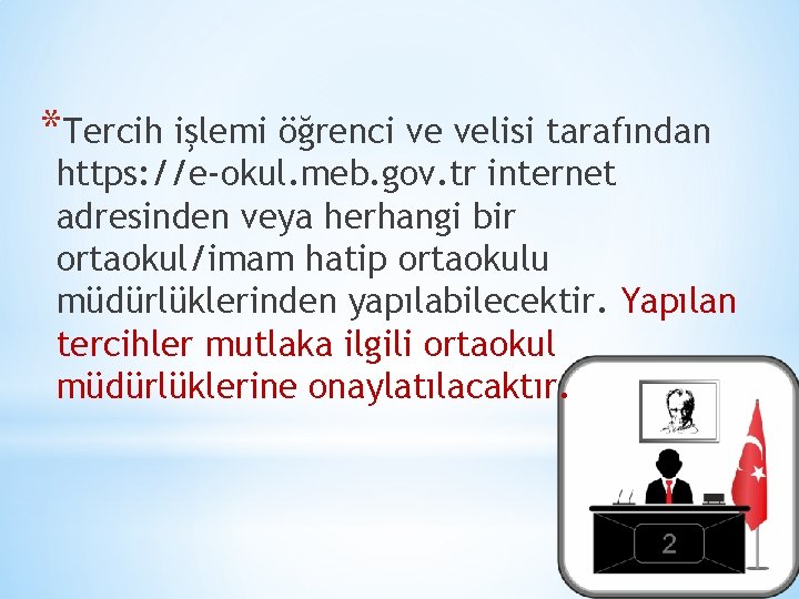 *Tercih işlemi öğrenci ve velisi tarafından https: //e okul. meb. gov. tr internet adresinden