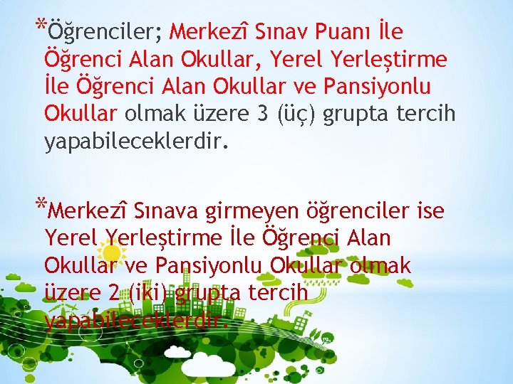 *Öğrenciler; Merkezî Sınav Puanı İle Öğrenci Alan Okullar, Yerel Yerleştirme İle Öğrenci Alan Okullar