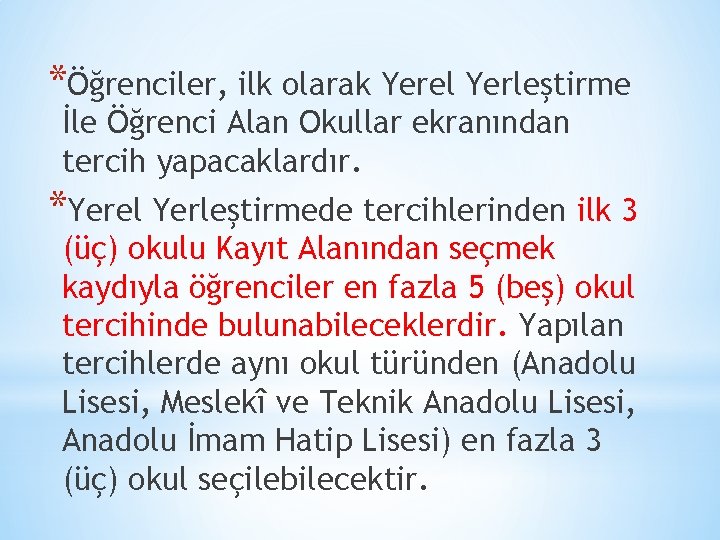 *Öğrenciler, ilk olarak Yerel Yerleştirme İle Öğrenci Alan Okullar ekranından tercih yapacaklardır. *Yerel Yerleştirmede