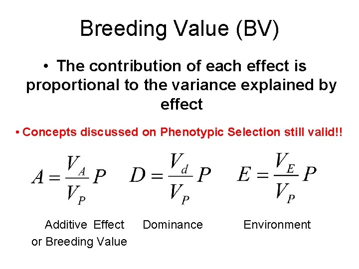 Breeding Value (BV) • The contribution of each effect is proportional to the variance