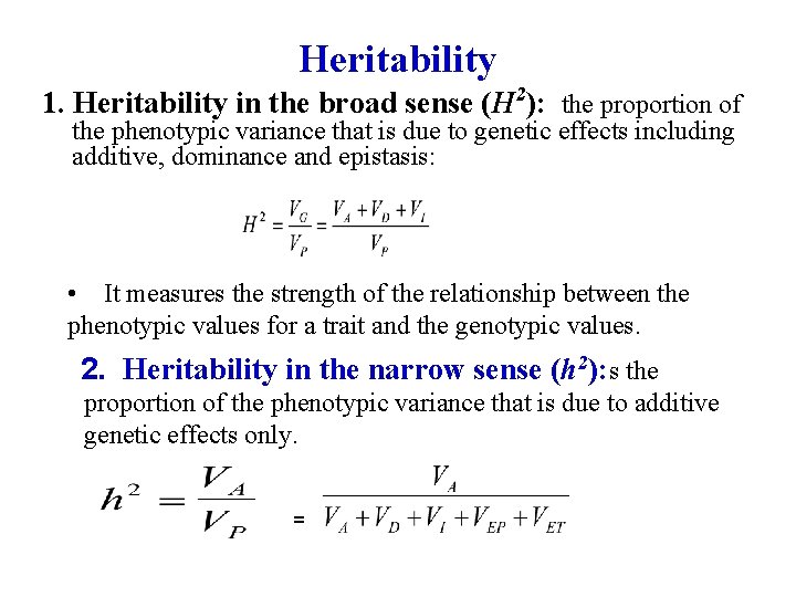 Heritability 1. Heritability in the broad sense (H 2): the proportion of the phenotypic