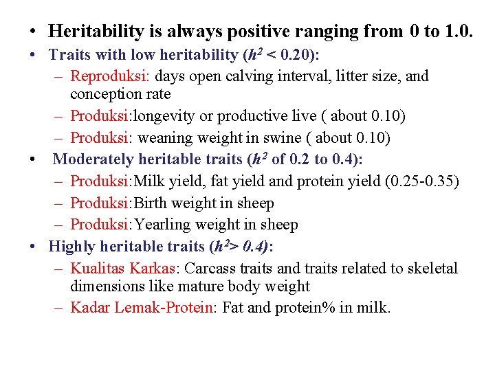  • Heritability is always positive ranging from 0 to 1. 0. • Traits