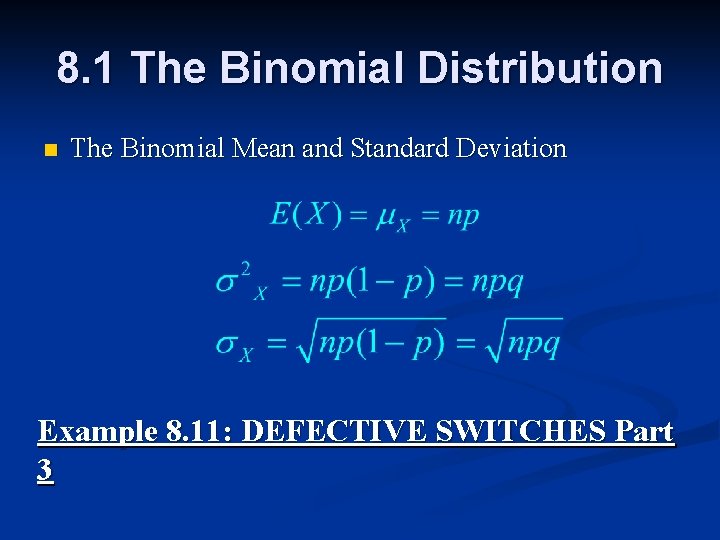 8. 1 The Binomial Distribution n The Binomial Mean and Standard Deviation Example 8.