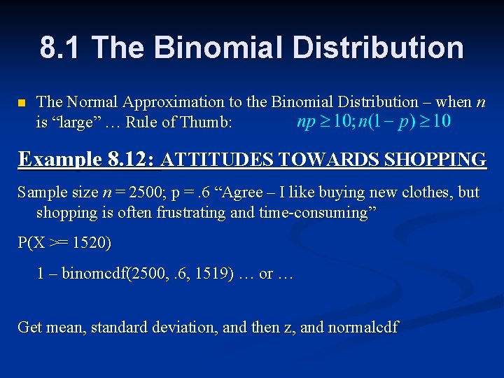 8. 1 The Binomial Distribution n The Normal Approximation to the Binomial Distribution –