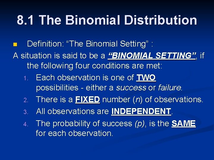 8. 1 The Binomial Distribution Definition: “The Binomial Setting” : A situation is said