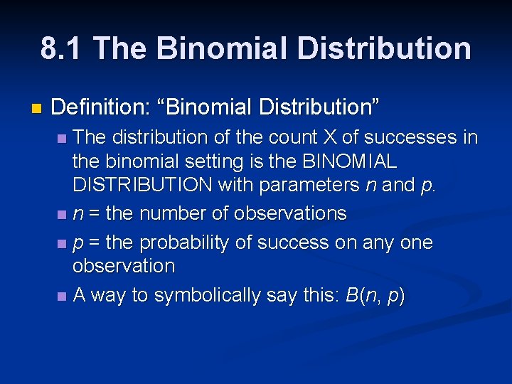 8. 1 The Binomial Distribution n Definition: “Binomial Distribution” The distribution of the count