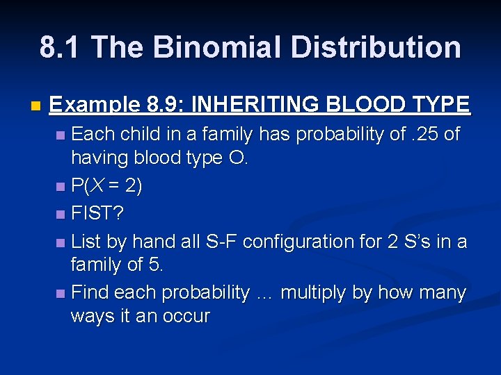 8. 1 The Binomial Distribution n Example 8. 9: INHERITING BLOOD TYPE Each child