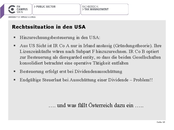 Rechtssituation in den USA § Hinzurechnungsbesteuerung in den USA: § Aus US Sicht ist