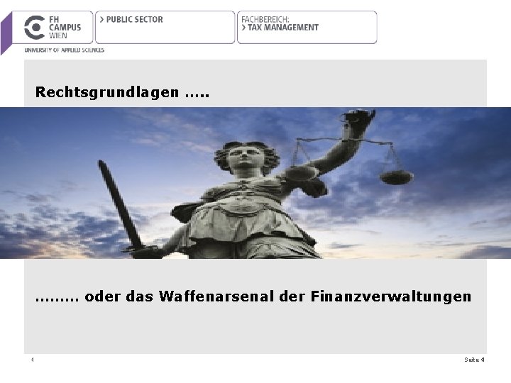 Rechtsgrundlagen …. . ……… oder das Waffenarsenal der Finanzverwaltungen 4 Seite 4 