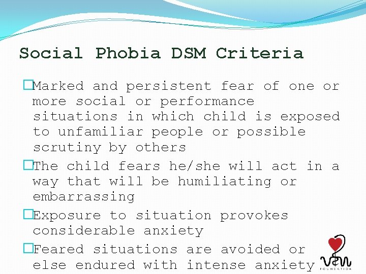 Social Phobia DSM Criteria �Marked and persistent fear of one or more social or