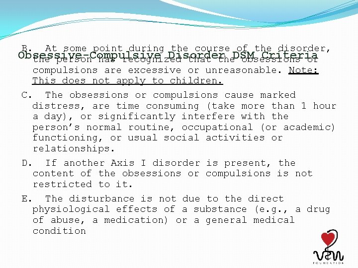 B. At some point during the course of the disorder, Obsessive-Compulsive Disorder Criteria the