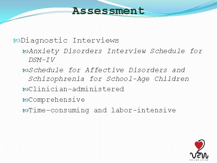 Assessment Diagnostic Interviews Anxiety Disorders Interview Schedule for DSM-IV Schedule for Affective Disorders and