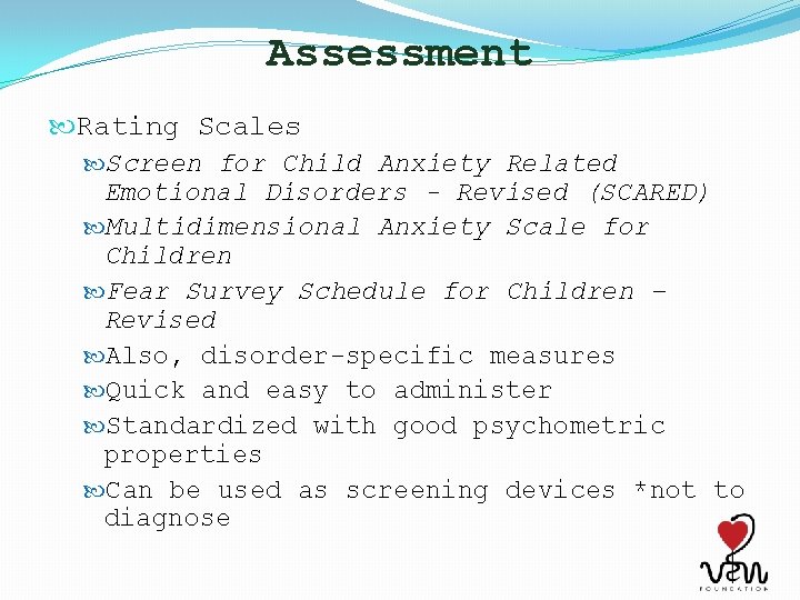 Assessment Rating Scales Screen for Child Anxiety Related Emotional Disorders - Revised (SCARED) Multidimensional