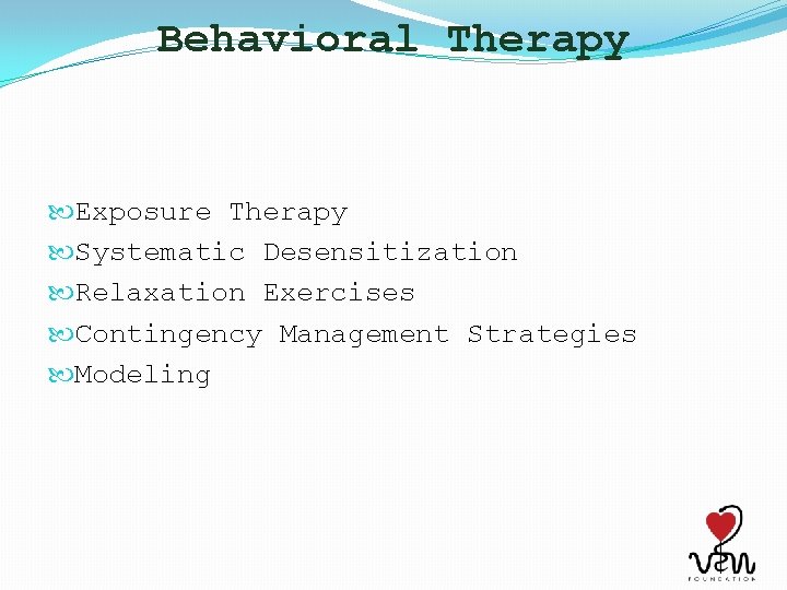 Behavioral Therapy Exposure Therapy Systematic Desensitization Relaxation Exercises Contingency Management Strategies Modeling 