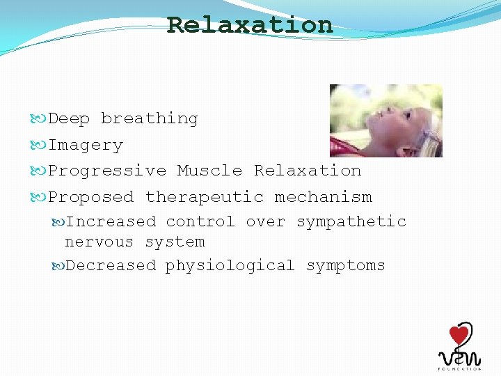 Relaxation Deep breathing Imagery Progressive Muscle Relaxation Proposed therapeutic mechanism Increased control over sympathetic
