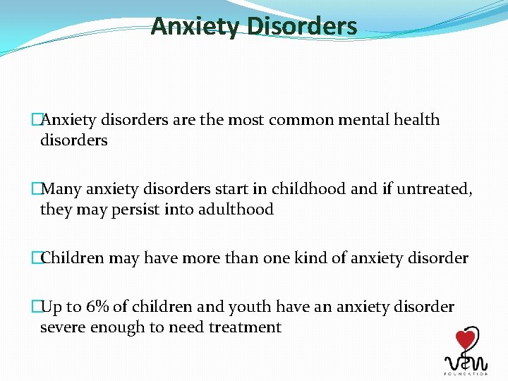 Anxiety Disorders �Anxiety disorders are the most common mental health disorders �Many anxiety disorders