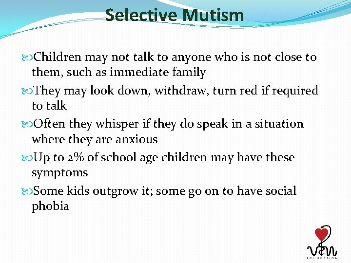 Selective Mutism Children may not talk to anyone who is not close to them,
