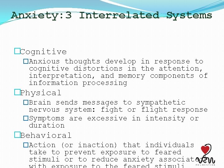 Anxiety: 3 Interrelated Systems �Cognitive �Anxious thoughts develop in response to cognitive distortions in