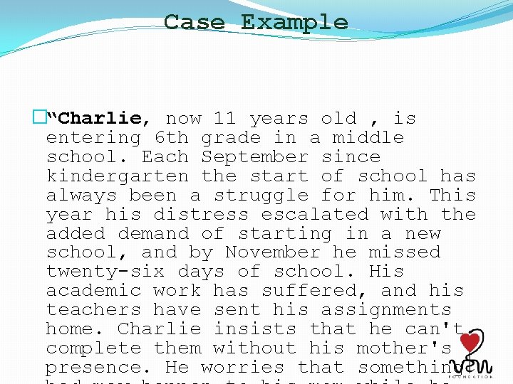 Case Example �“Charlie, now 11 years old , is entering 6 th grade in