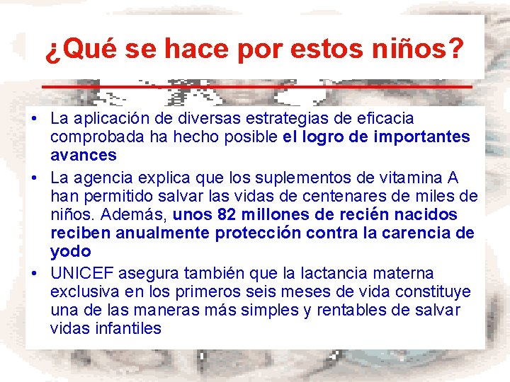 ¿Qué se hace por estos niños? • La aplicación de diversas estrategias de eficacia