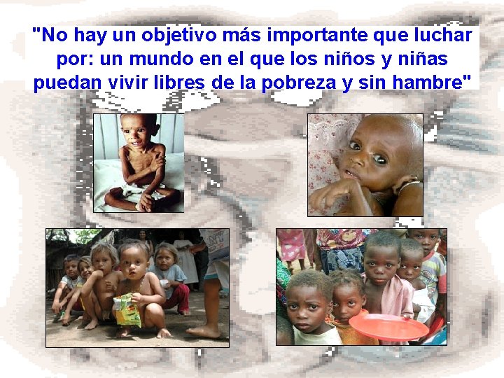 "No hay un objetivo más importante que luchar por: un mundo en el que