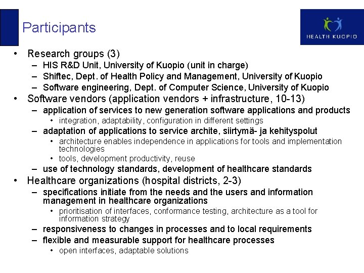 Participants • Research groups (3) – HIS R&D Unit, University of Kuopio (unit in