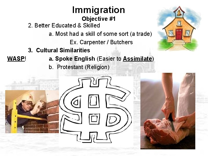 Immigration Objective #1 2. Better Educated & Skilled a. Most had a skill of
