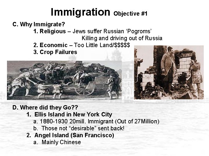 Immigration Objective #1 C. Why Immigrate? 1. Religious – Jews suffer Russian ‘Pogroms’ Killing