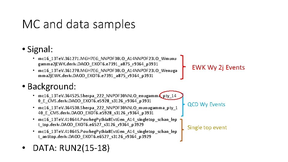 MC and data samples • Signal: • mc 16_13 Te. V. 361271. MGH 7