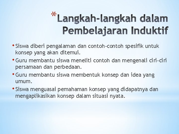 * • Siswa diberi pengalaman dan contoh-contoh spesifik untuk konsep yang akan ditemui. •