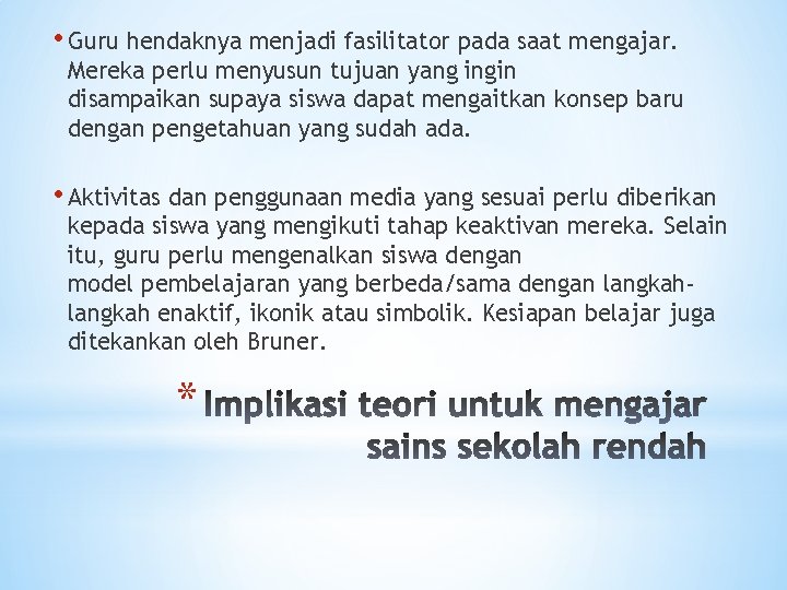  • Guru hendaknya menjadi fasilitator pada saat mengajar. Mereka perlu menyusun tujuan yang