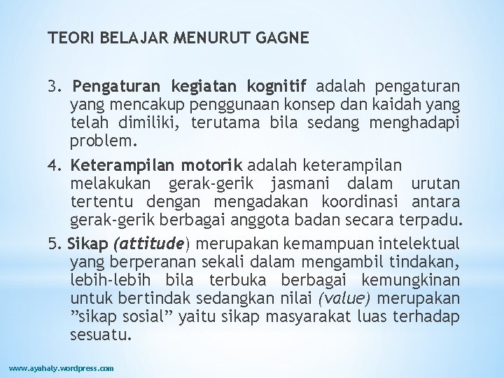 TEORI BELAJAR MENURUT GAGNE 3. Pengaturan kegiatan kognitif adalah pengaturan yang mencakup penggunaan konsep