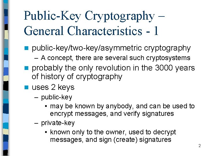 Public-Key Cryptography – General Characteristics - 1 n public-key/two-key/asymmetric cryptography – A concept, there