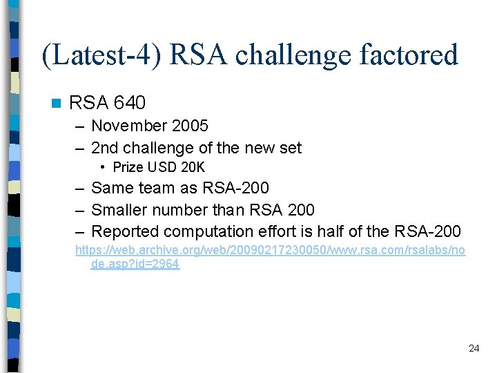 (Latest-4) RSA challenge factored n RSA 640 – November 2005 – 2 nd challenge