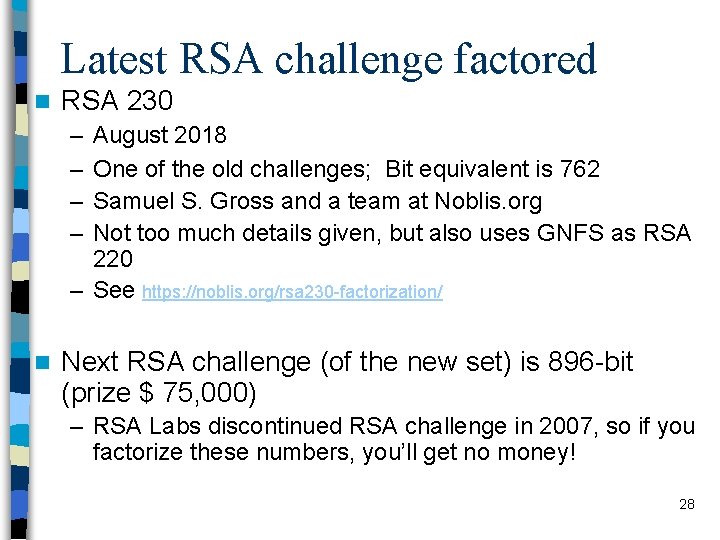 Latest RSA challenge factored n RSA 230 – – August 2018 One of the